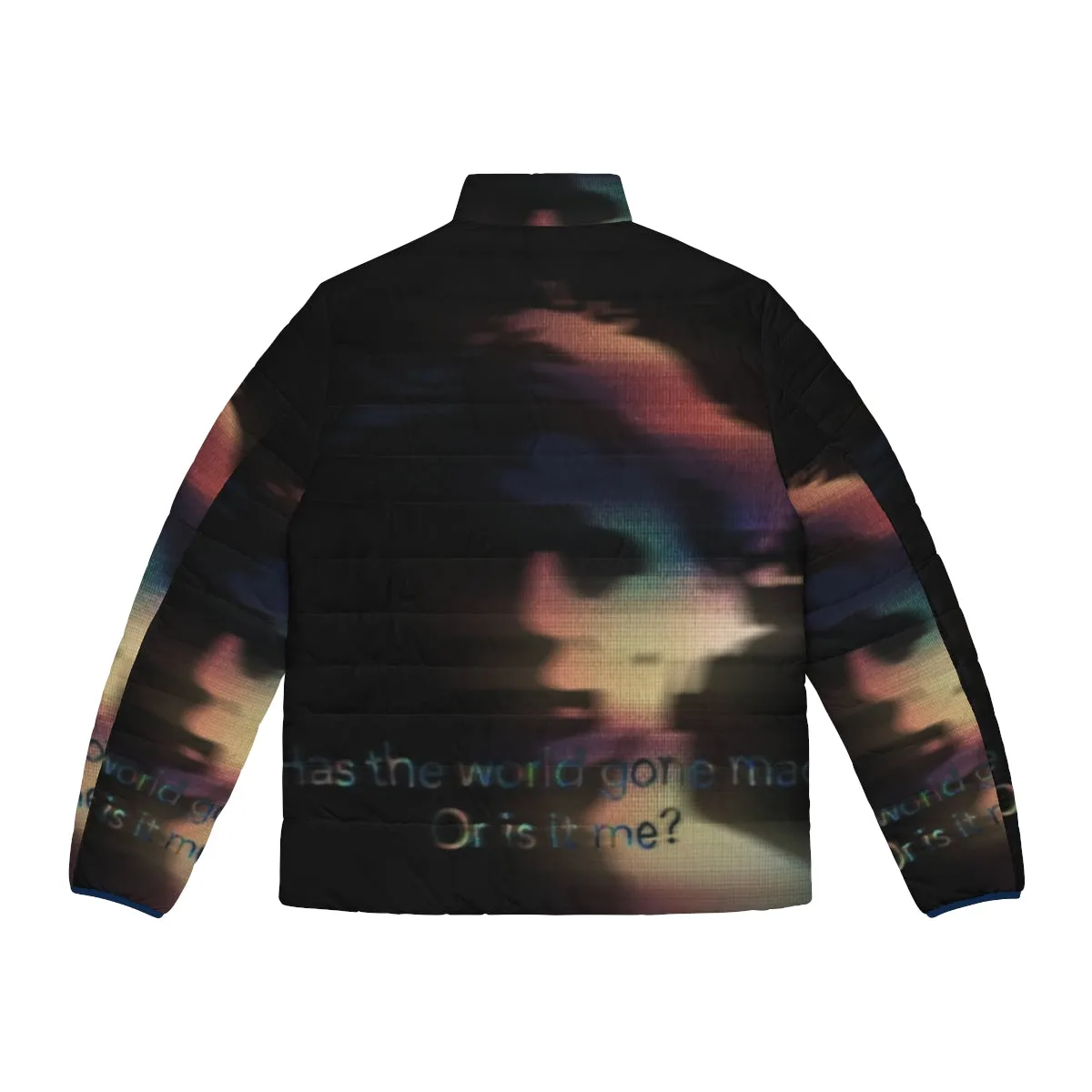 "Raulbaeza's 'Has The World Gone Mad Or Is It Me' Puffer Jacket"